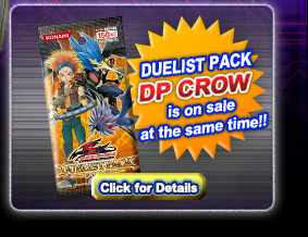 Duelist Pack DP CROW is on sale as the same time!!